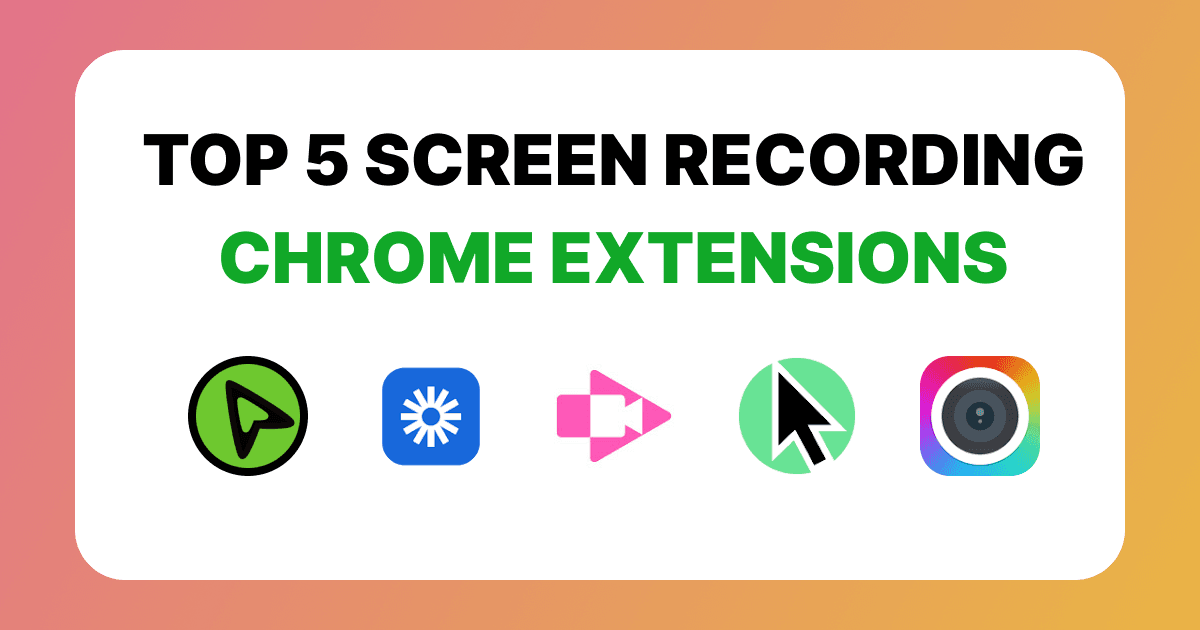 Top 5 Screen Recording Chrome Extensions for 2026